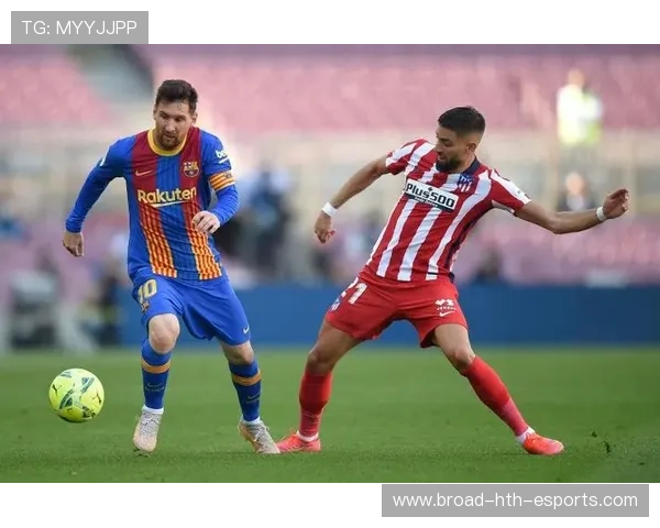 马竞研究梅西式控球路线：足球智商与技术的完美融合